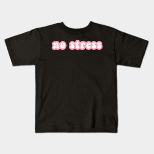 No Stress Kids T-Shirt